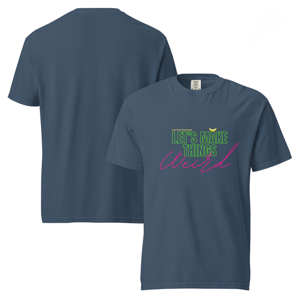 Let's Make things Weird Tee - HiIAcceptYou Gaming Unisex heavyweight t-shirt