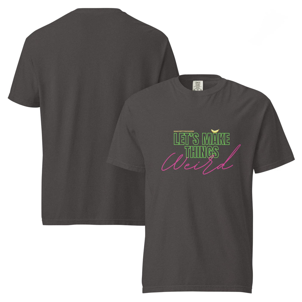 Let's Make things Weird Tee - HiIAcceptYou Gaming Unisex heavyweight t-shirt