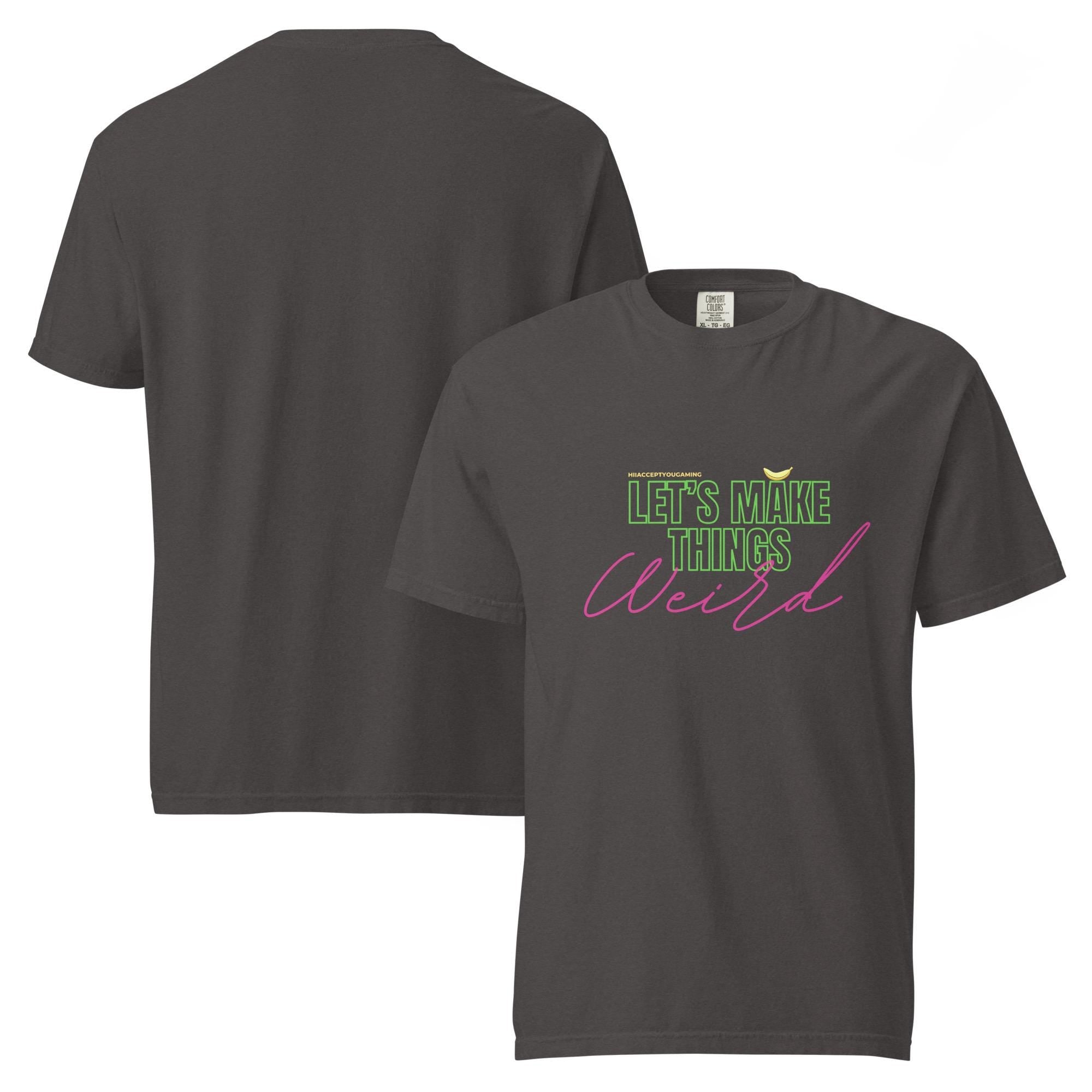 Let's Make things Weird Tee - HiIAcceptYou Gaming Unisex heavyweight t-shirt