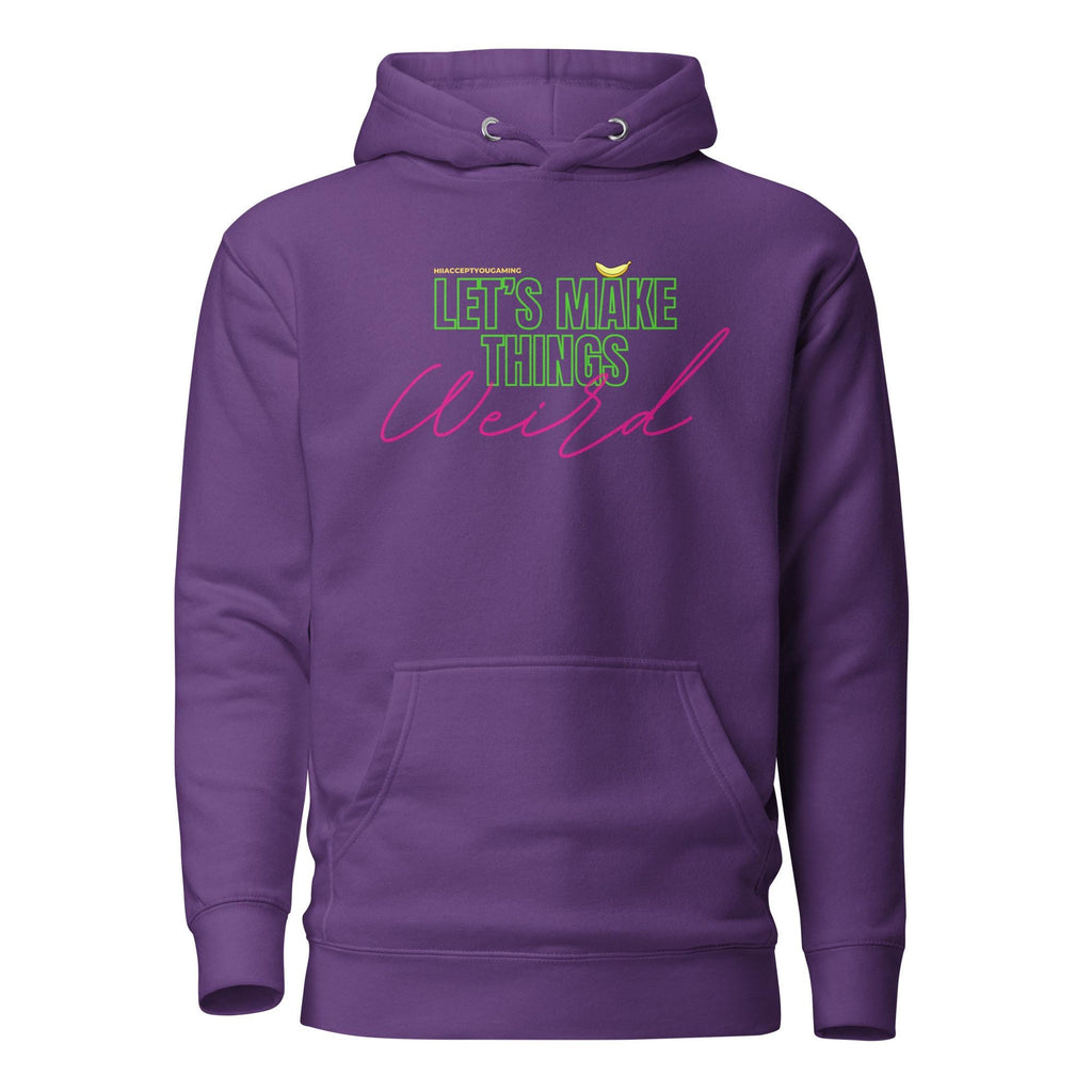 Let's Make Things Weird - HiIAcceptYou Gaming Unisex Hoodie