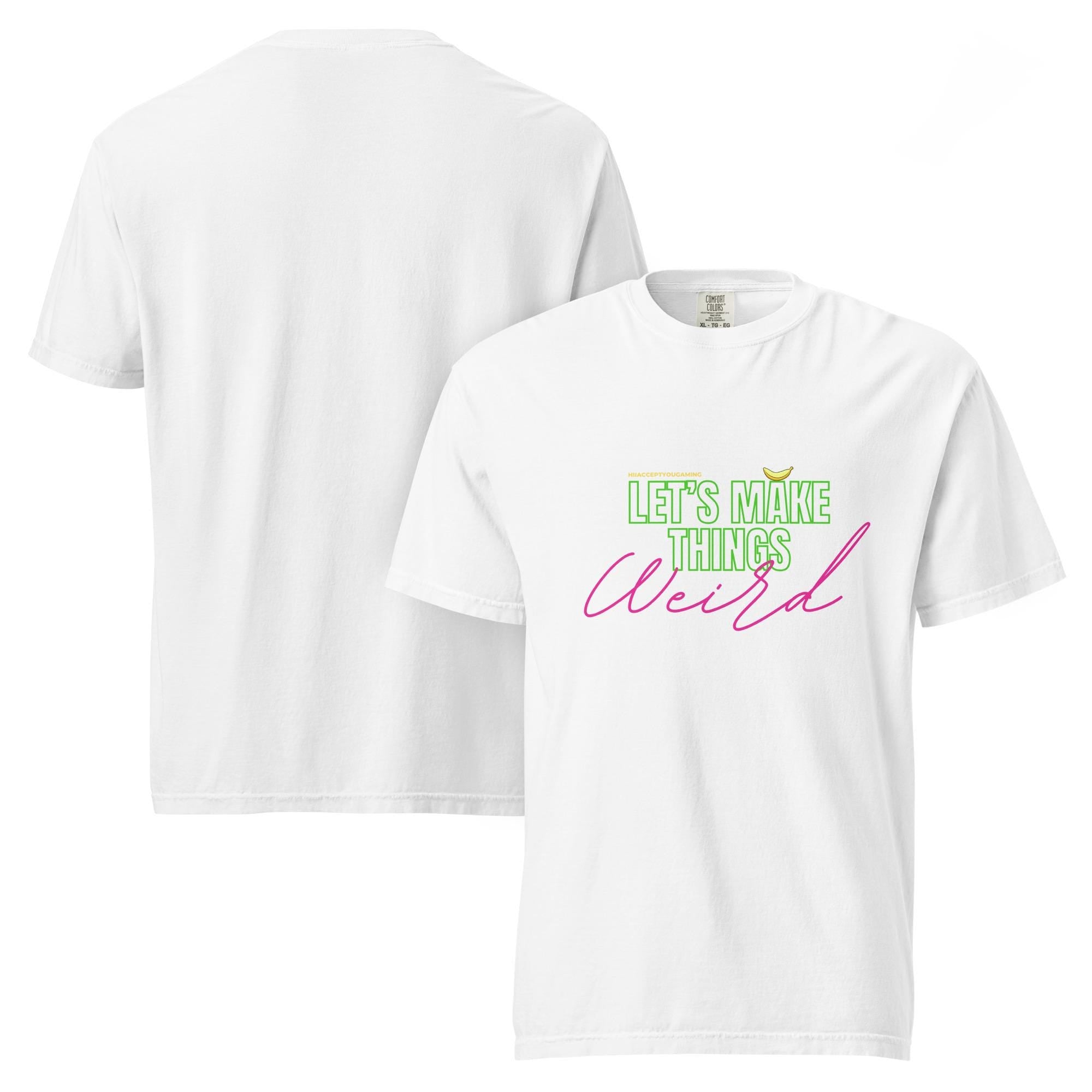 Let's Make things Weird Tee - HiIAcceptYou Gaming Unisex heavyweight t-shirt