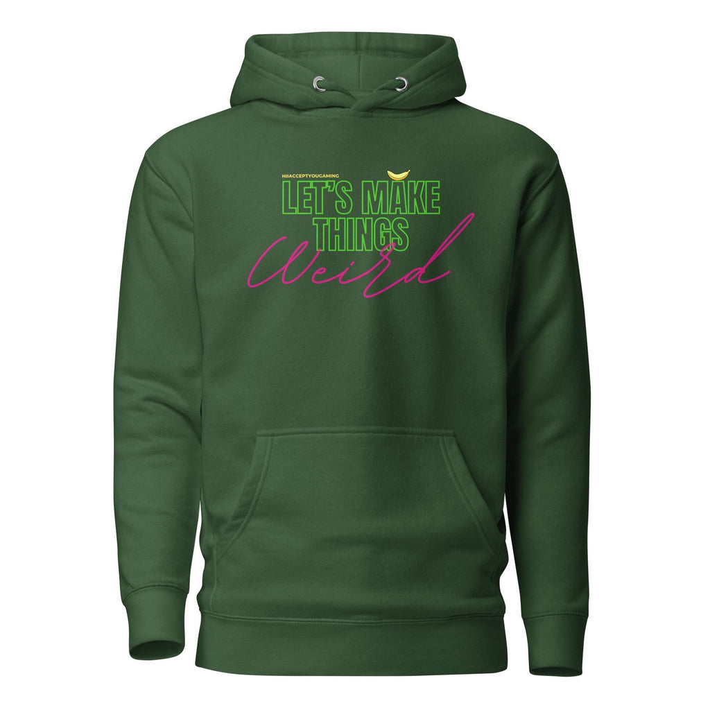 Let's Make Things Weird - HiIAcceptYou Gaming Unisex Hoodie