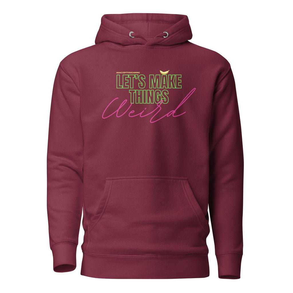 Let's Make Things Weird - HiIAcceptYou Gaming Unisex Hoodie